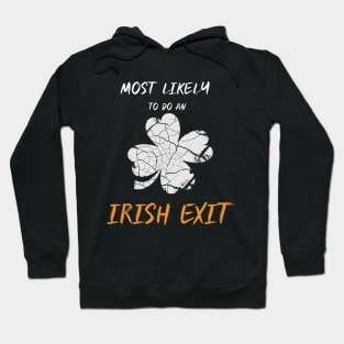 Funny Most Likely To Do An Irish Exit St Patrick day Hoodie